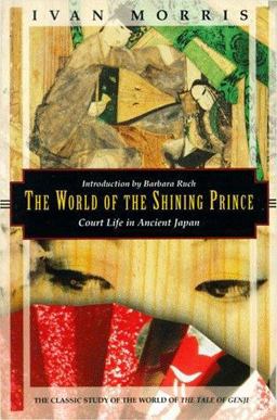 World of the Shining Prince Court Life in Ancient Japan  9781568360294 Front Cover