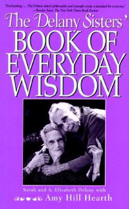 Delany Sisters' Book of Everyday Wisdom  9781568361666 Front Cover