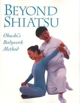 Beyond Shiatsu Ohashi's Bodywork Method  9781568363516 Front Cover
