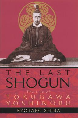 Last Shogun The Life of Tokugawa Yoshinobu  9781568363561 Front Cover