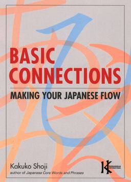 Basic Connections Making Your Japanese Flow  9781568364216 Front Cover