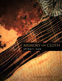 Memory on Cloth Shibori Now 2nd 9781568364704 Front Cover