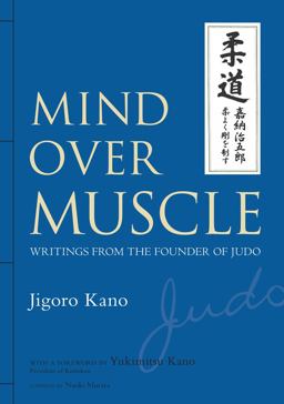 Mind over Muscle Writings from the Founder of Judo  9781568364971 Front Cover