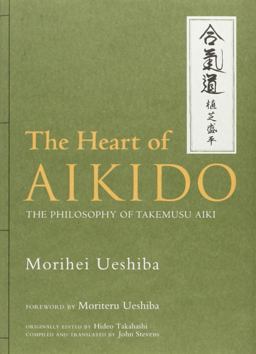 Heart of Aikido The Philosophy of Takemusu Aiki  9781568365145 Front Cover
