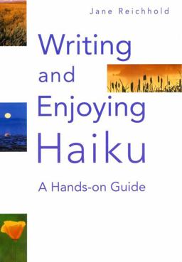 Writing and Enjoying Haiku A Hands-On Guide  9781568365213 Front Cover