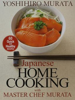 Japanese Home Cooking with Master Chef Murata Sixty Quick and Healthy Recipes  9781568365558 Front Cover
