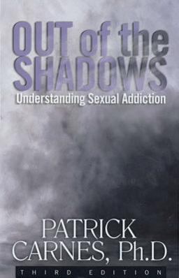 Out of the Shadows Understanding Sexual Addiction 3rd 9781568386218 Front Cover