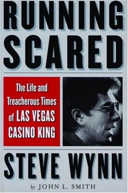 Running Scared The Life and Treacherous Times of Las Vegas Casino King Steve Wynn  9781568581903 Front Cover