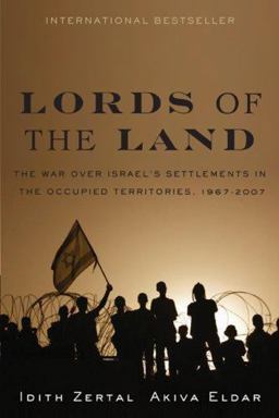 Lords of the Land The War over Israel's Settlements in the Occupied Territories, 1967-2007  9781568583709 Front Cover
