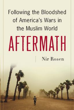 Aftermath Following the Bloodshed of America's Wars in the Muslim World  9781568584010 Front Cover