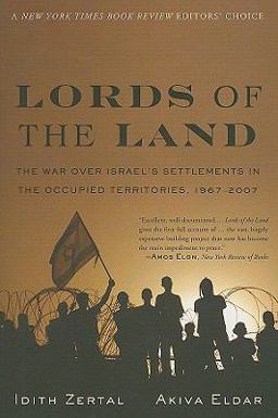 Lords of the Land The War over Israel's Settlements in the Occupied Territories, 1967-2007  9781568584140 Front Cover