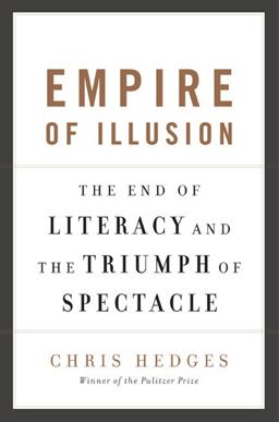 Empire of Illusion The End of Literacy and the Triumph of Spectacle  9781568584379 Front Cover