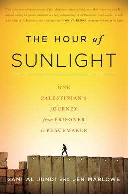 Hour of Sunlight One Palestinian's Journey from Prisoner to Peacemaker  9781568584485 Front Cover