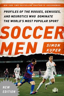 Soccer Men Profiles of the Rogues, Geniuses, and Neurotics Who Dominate the World's Most Popular Sport 2nd 9781568584584 Front Cover