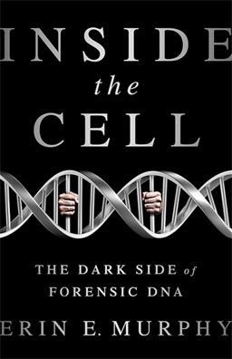 Inside the Cell The Dark Side of Forensic DNA  9781568584690 Front Cover