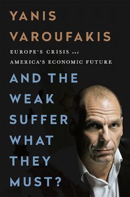 And the Weak Suffer What They Must? Europe's Crisis and America's Economic Future  9781568585048 Front Cover