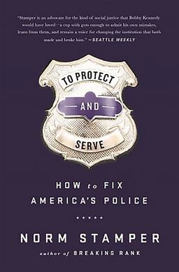 To Protect and Serve How to Fix America's Police  9781568585406 Front Cover
