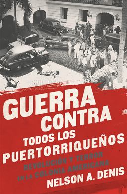 Guerra Contra Todos Los Puertorriqueï¿½os Revoluciï¿½n y Terror en la Colonia Americana  9781568585451 Front Cover