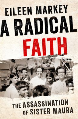 Radical Faith The Assassination of Sister Maura  9781568585734 Front Cover