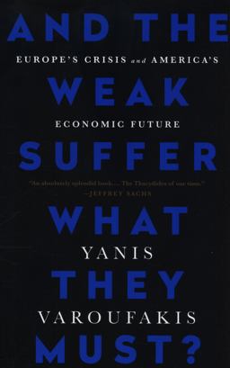 And the Weak Suffer What They Must? Europe's Crisis and America's Economic Future  9781568585994 Front Cover