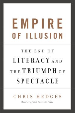 Empire of Illusion The End of Literacy and the Triumph of Spectacle  9781568586137 Front Cover