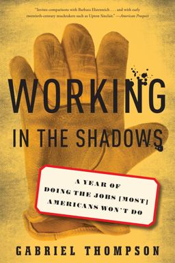 Working in the Shadows A Year of Doing the Jobs (Most) Americans Won't Do  9781568586380 Front Cover