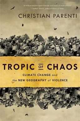 Tropic of Chaos Climate Change and the New Geography of Violence  9781568587295 Front Cover
