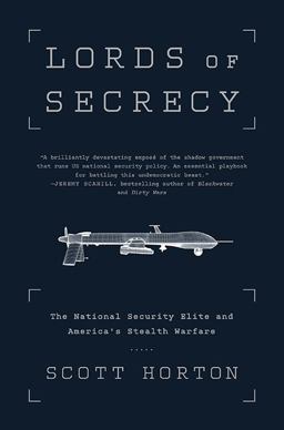 Lords of Secrecy The National Security Elite and America's Stealth Warfare  9781568587455 Front Cover