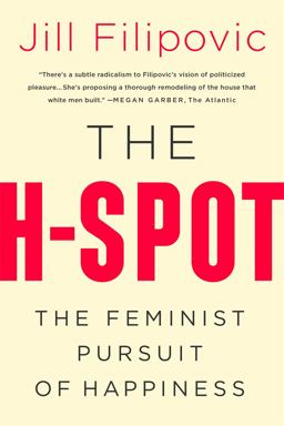 H-Spot The Feminist Pursuit of Happiness  9781568588438 Front Cover
