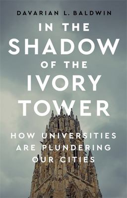 In the Shadow of the Ivory Tower How Universities Are Plundering Our Cities  9781568588926 Front Cover