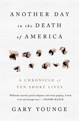 Another Day in the Death of America A Chronicle of Ten Short Lives  9781568589756 Front Cover