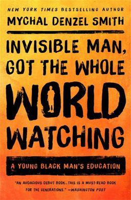 Invisible Man, Got the Whole World Watching A Young Black Man's Education  9781568589770 Front Cover