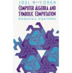 Computer Algebra and Symbolic Computation Elementary Algorithms  9781568811581 Front Cover