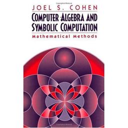 Computer Algebra and Symbolic Computation Mathematical Methods  9781568811598 Front Cover