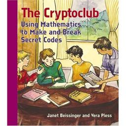 Cryptoclub Using Mathematics to Make and Break Secret Codes  9781568812236 Front Cover