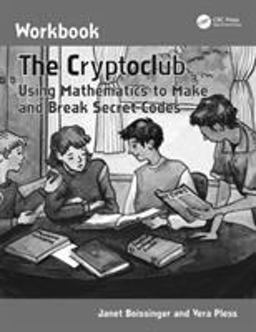 Cryptoclub Workbook Using Mathematics to Make and Break Secret Codes  9781568812984 Front Cover