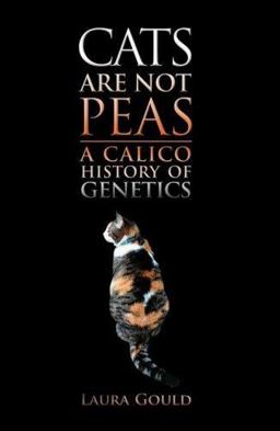 Cats Are Not Peas A Calico History of Genetics, Second Edition 2nd 9781568813202 Front Cover
