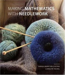 Making Mathematics with Needlework Ten Papers and Ten Projects  9781568813318 Front Cover