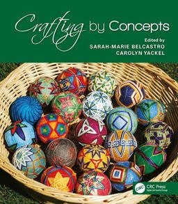 Crafting by Concepts Fiber Arts and Mathematics  9781568814353 Front Cover