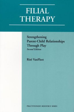Filial Therapy Strengthening Parent-Child Relationships Through Play 2nd 9781568870908 Front Cover
