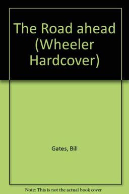 The Road Ahead The Road Ahead