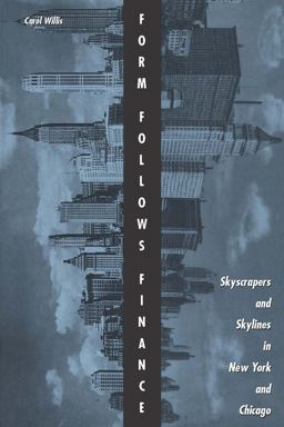 Form Follows Finance Skyscrapers and Skylines in New York and Chicago  9781568980447 Front Cover