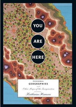 You Are Here Personal Geographies and Other Maps of the Imagination (Imagined Maps Around the World, Collection of Artists Maps)  9781568984308 Front Cover