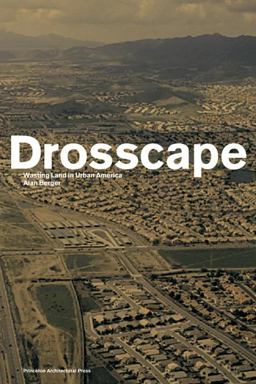 Drosscape : Wasting Land in Urban America  9781568985725 Front Cover