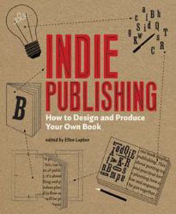 Indie Publishing How to Design and Publish Your Own Book  9781568987606 Front Cover