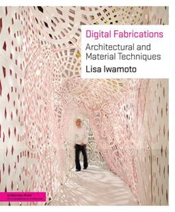 Digital Fabrications Architectural and Material Techniques  9781568987903 Front Cover