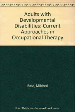 Adults with Developmental Disabilities : Current Approaches to Occupational Therapy 1st 1998 9781569000847 Front Cover
