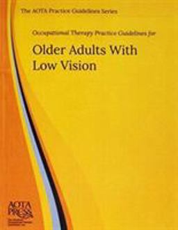 Occupational Therapy Practice Guidelines for Older Adults with Low Vision