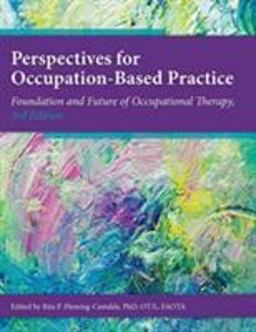 Perspectives on Occupation-Based Practice: Foundation and Future of Occupational Therapy 3rd 9781569003602 Front Cover