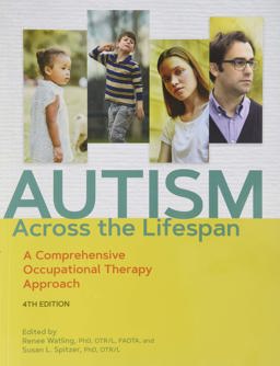 Autism Across the Lifespan A Comprehensive Occupational Therapy Approach 4th 9781569003916 Front Cover